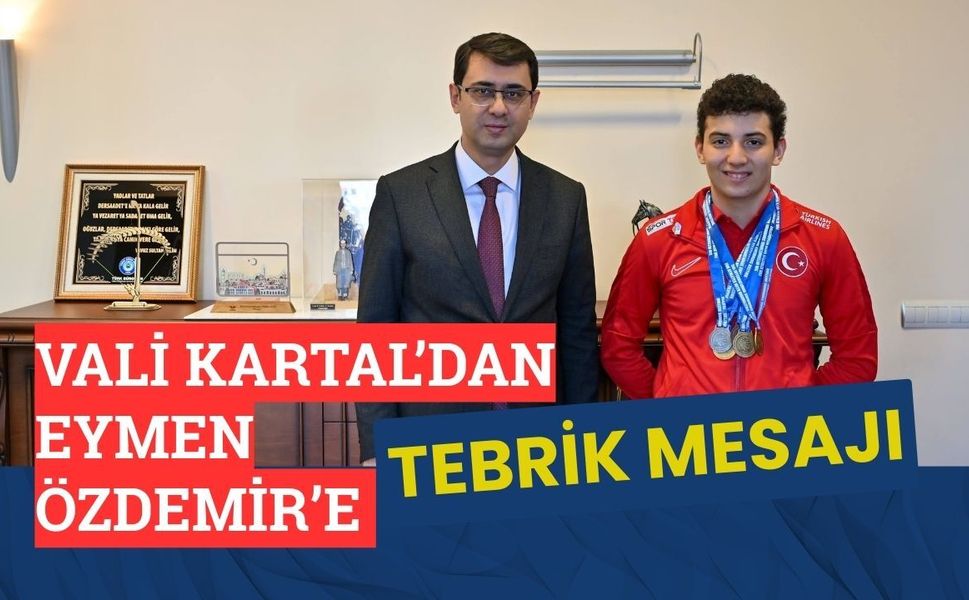 Vali Kartal’dan Eymen Özdemir’e Tebrik Mesajı