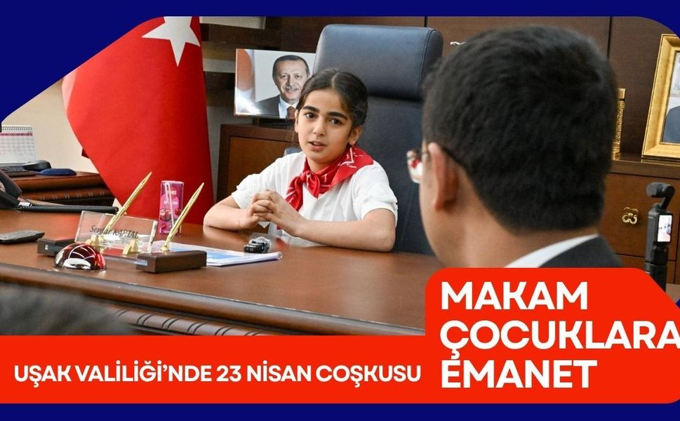 Uşak Valiliği’nde 23 Nisan Coşkusu: Makam Çocuklara Emanet