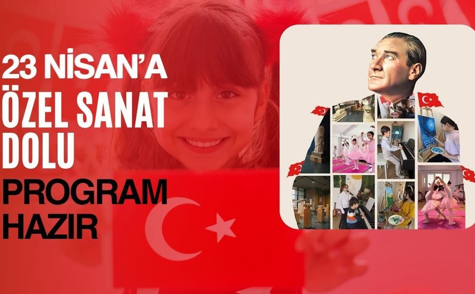 23 Nisan’a Özel Sanat Dolu Program Hazır