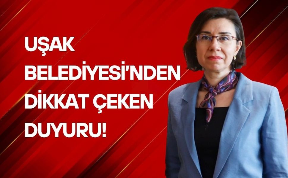 Uşak Belediyesi’nden Dikkat Çeken Duyuru