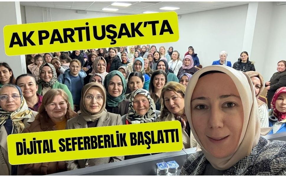 AK Parti Uşak’ta Dijital Seferberlik Başlattı