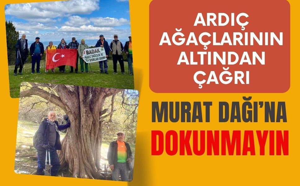 Ardıç Ağaçlarının Altından Çağrı: Murat Dağı’na Dokunmayın