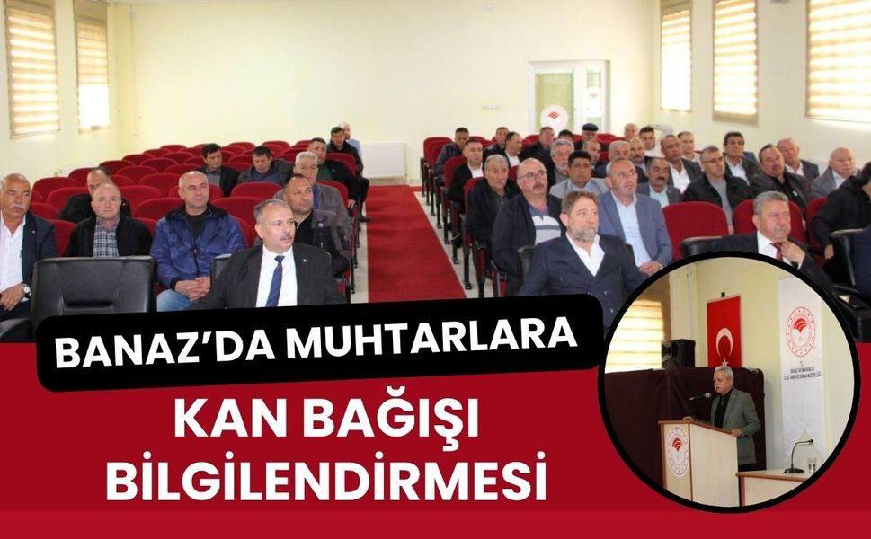 Banaz’da Muhtarlara Kan Bağışı Bilgilendirmesi
