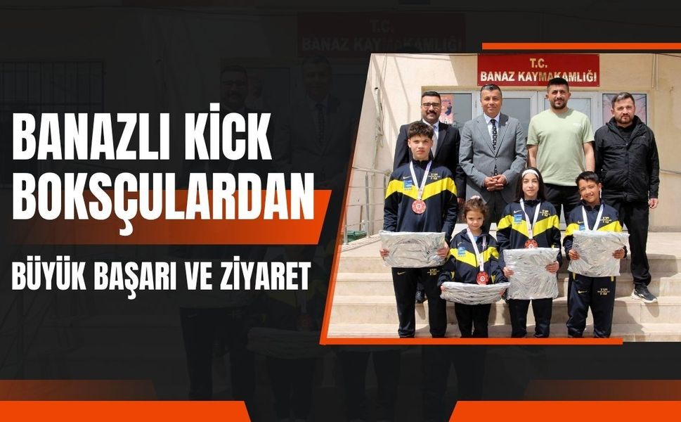 Banazlı Kick Boksçulardan Büyük Başarı ve Ziyaret