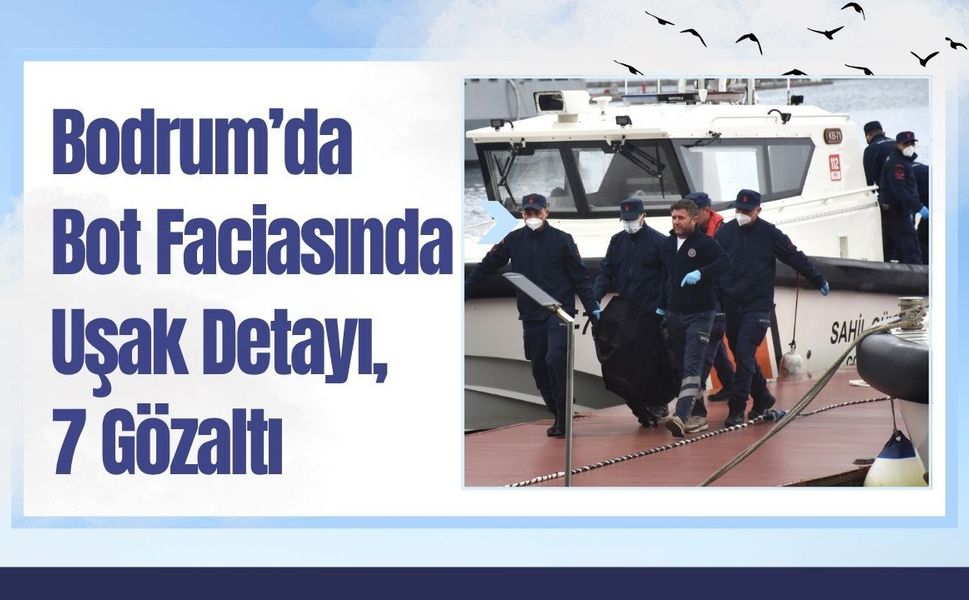 Bodrum’da Bot Faciasında Uşak Detayı, 7 Gözaltı
