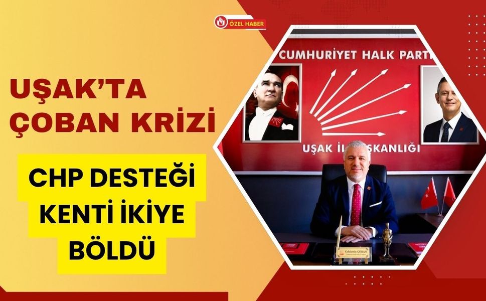 Uşak’ta Çoban Krizi: CHP Desteği Kenti İkiye Böldü