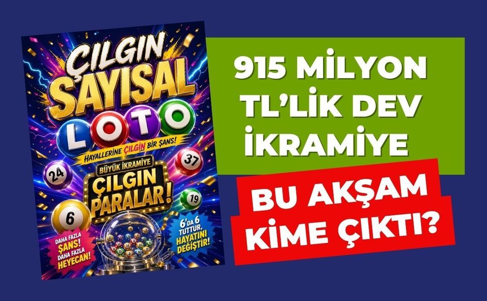 915 Milyon TL’lik Dev İkramiye Bu Akşam Kime Çıktı?