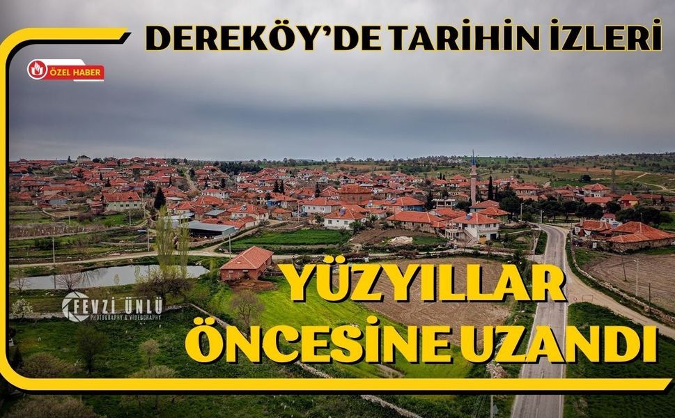 Dereköy’de Tarihin İzleri Yüzyıllar Öncesine Uzandı