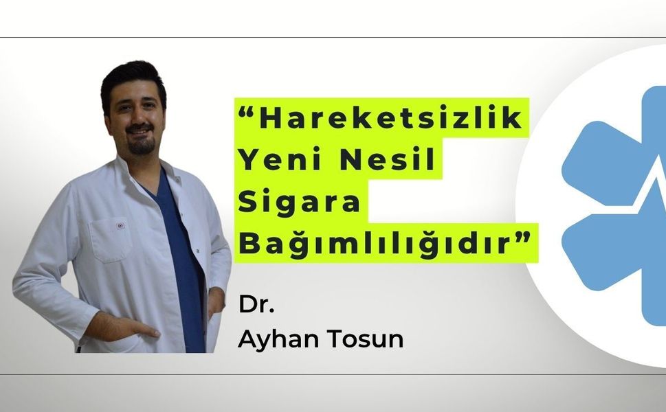 “Hareketsizlik Yeni Nesil Sigara Bağımlılığıdır”