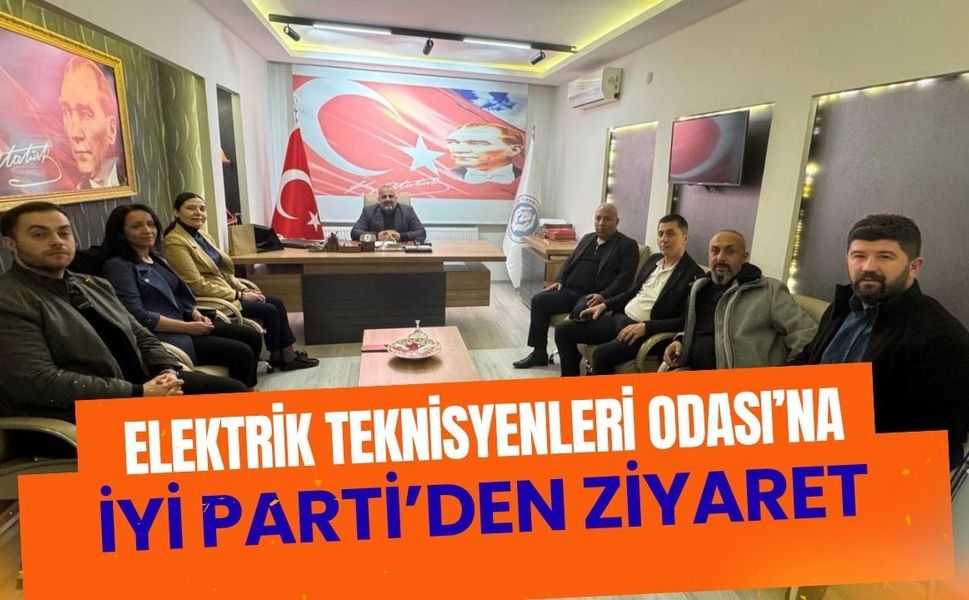 Elektrik Teknisyenleri Odası’na İYİ Parti’den ziyaret