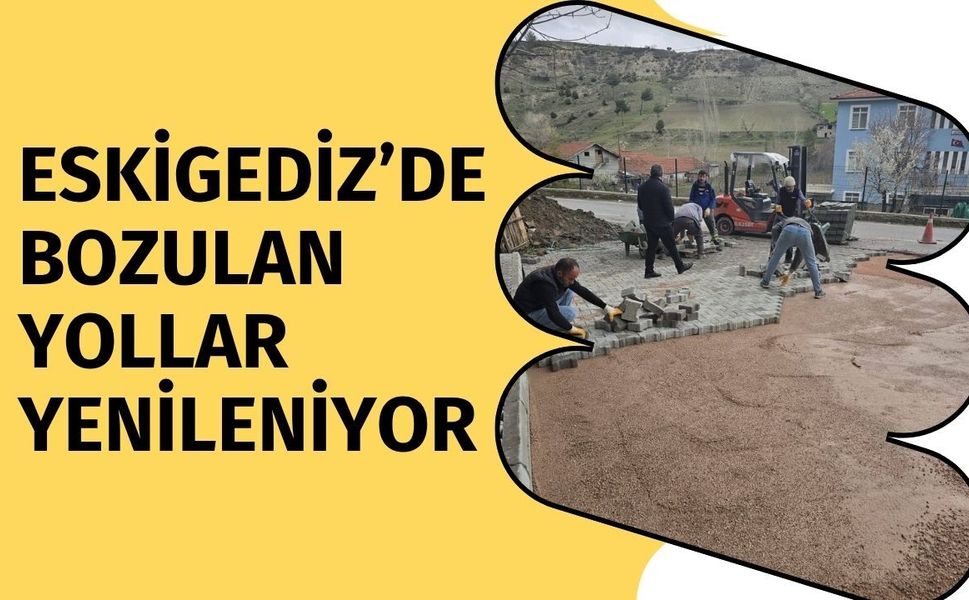 Eskigediz’de Bozulan Yollar Yenileniyor