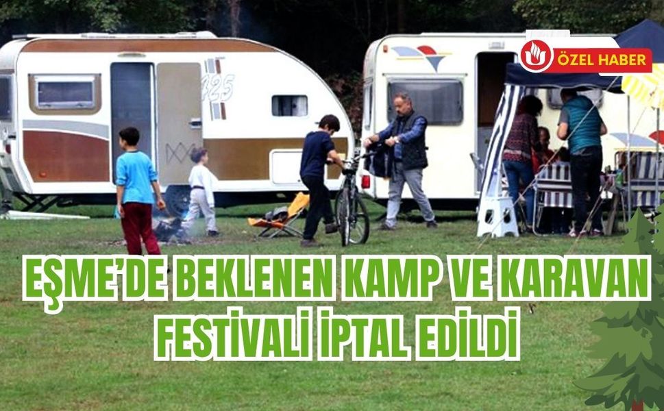 Eşme’de Beklenen Kamp ve Karavan Festivali İptal Edildi