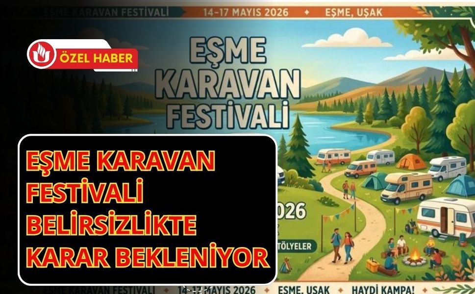 Eşme Karavan Festivali Belirsizlikte: Karar Bekleniyor