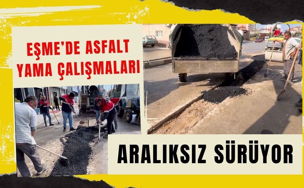 Eşme’de Asfalt Yama Çalışmaları Aralıksız Sürüyor