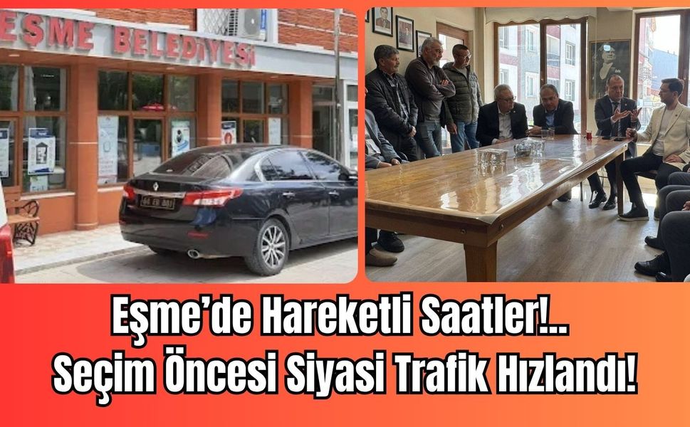 Eşme’de Hareketli Saatler: Seçim Öncesi Siyasi Trafik Hızlandı!