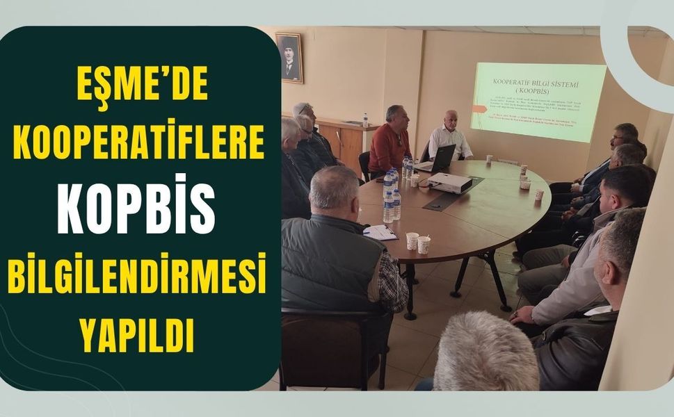 Eşme’de Kooperatiflere KOPBİS Bilgilendirmesi Yapıldı