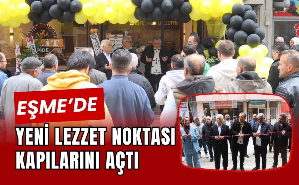 Eşme’de Yeni Lezzet Noktası Kapılarını Açtı