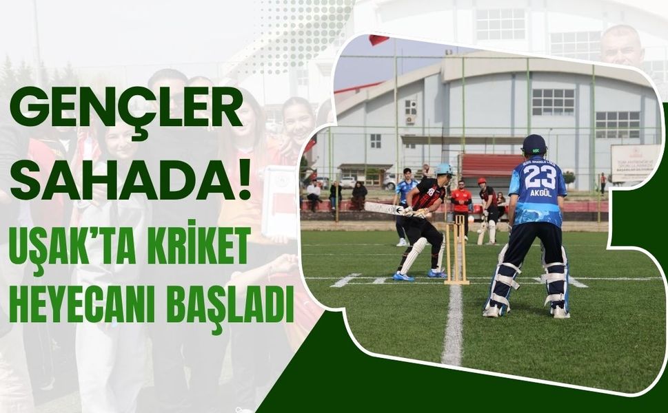 Gençler Sahada! Uşak’ta Kriket Heyecanı Başladı