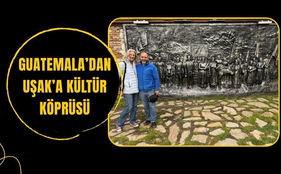 Guatemala’dan Uşak’a Kültür Köprüsü: Kent Tarihi Müzesi’ne Uluslararası Ziyaret