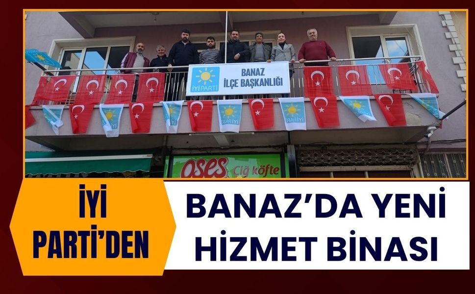 İYİ Parti’den Banaz’da Yeni Hizmet Binası