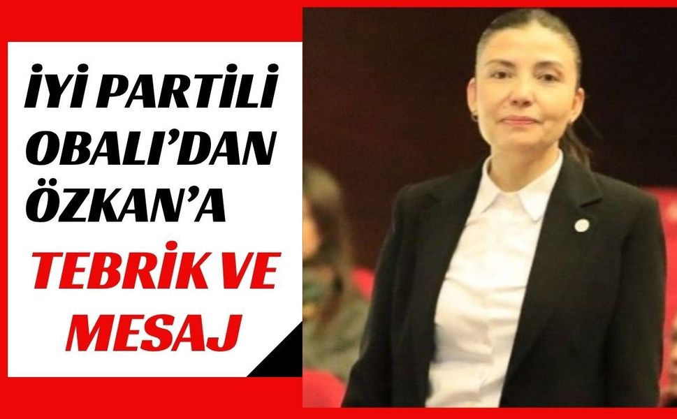 İYİ Partili Obalı’dan Özkan’a Tebrik ve Mesaj