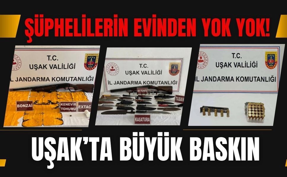 Şüphelilerin Evinden Yok Yok! Uşak’ta Büyük Baskın