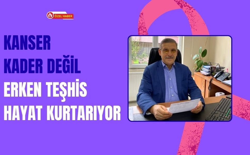 Kanser Kader Değil: Erken Teşhis Hayat Kurtarıyor