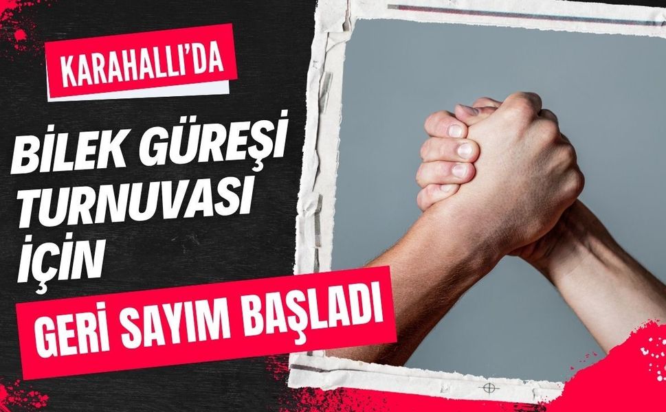 Karahallı’da Bilek Güreşi Turnuvası İçin Geri Sayım Başladı