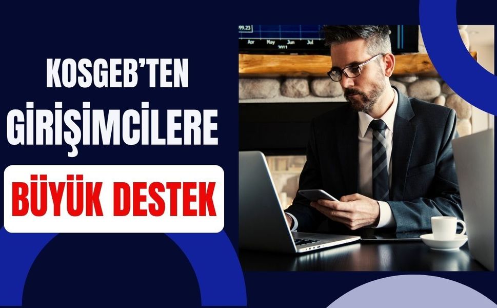 KOSGEB’ten Girişimcilere Büyük Destek: 1,5 Milyon TL’ye Kadar Hibe Fırsatı