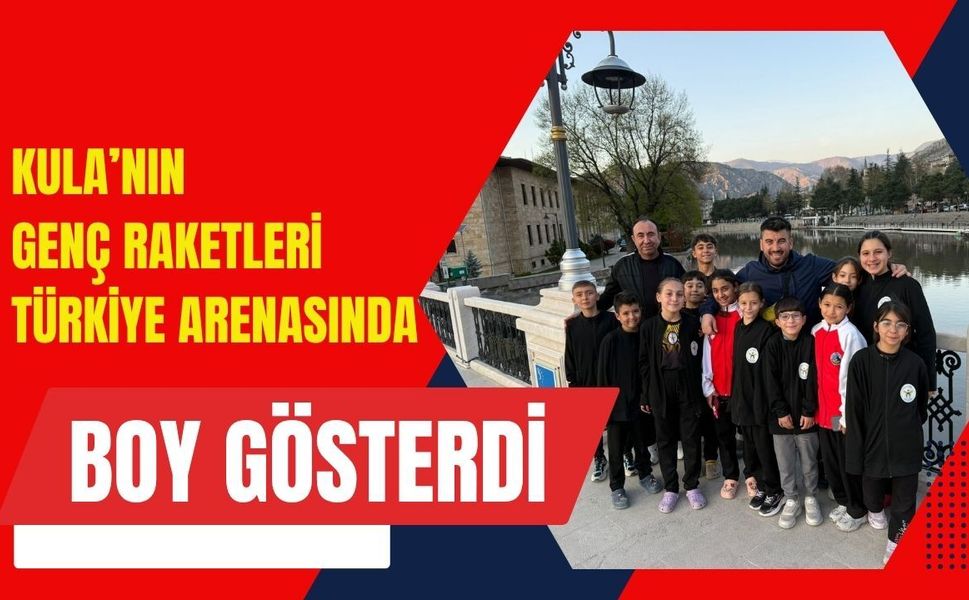 Kula’nın Genç Raketleri Türkiye Arenasında Boy Gösterdi