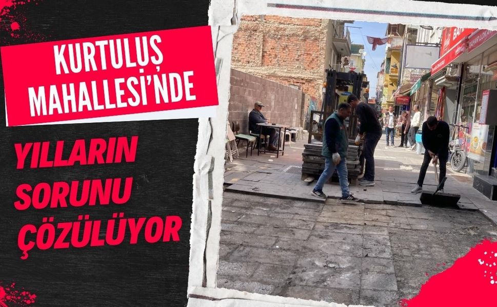 Kurtuluş Mahallesi’nde Yılların Sorunu Çözülüyor