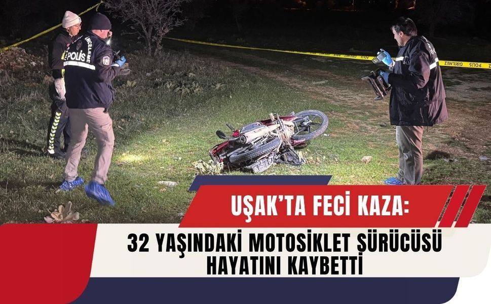 Uşak’ta Feci Kaza: 32 Yaşındaki Motosiklet Sürücüsü Hayatını Kaybetti