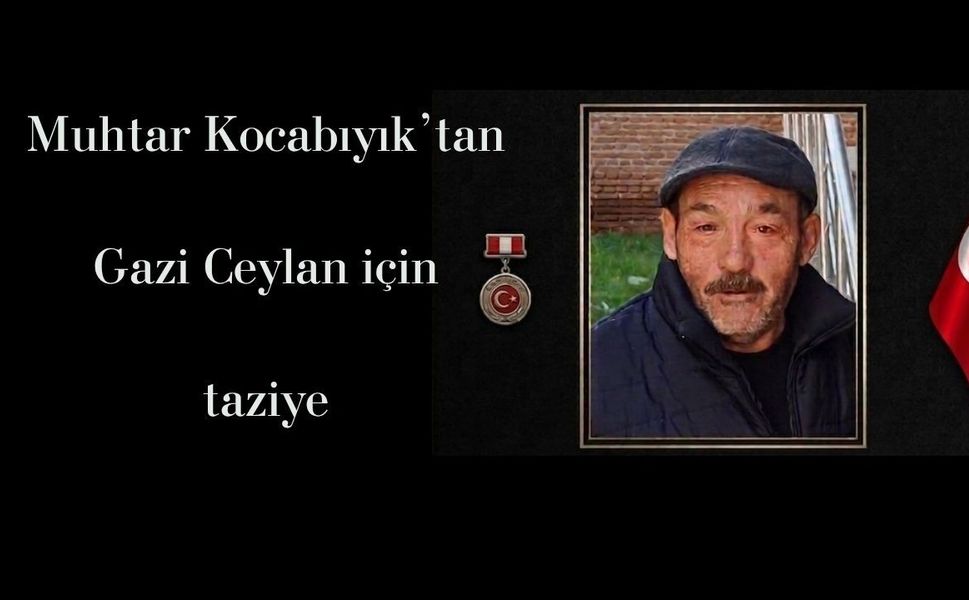Muhtar Kocabıyık’tan Gazi Ceylan için taziye
