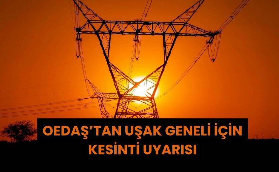 OEDAŞ’tan Uşak Geneli İçin Kesinti Uyarısı