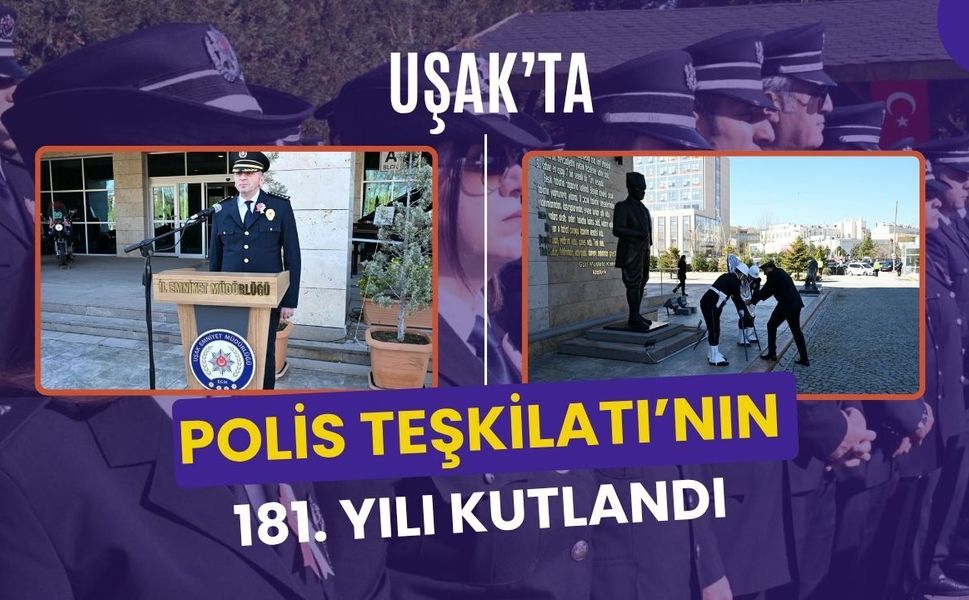 Uşak’ta Polis Teşkilatı’nın 181. Yılı Kutlandı