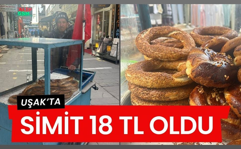 Uşak’ta Simit 18 TL Oldu Kahvaltı Maliyeti Arttı