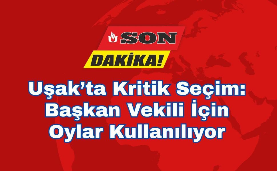 Uşak’ta Kritik Seçim: Başkan Vekili İçin Oylar Kullanılıyor