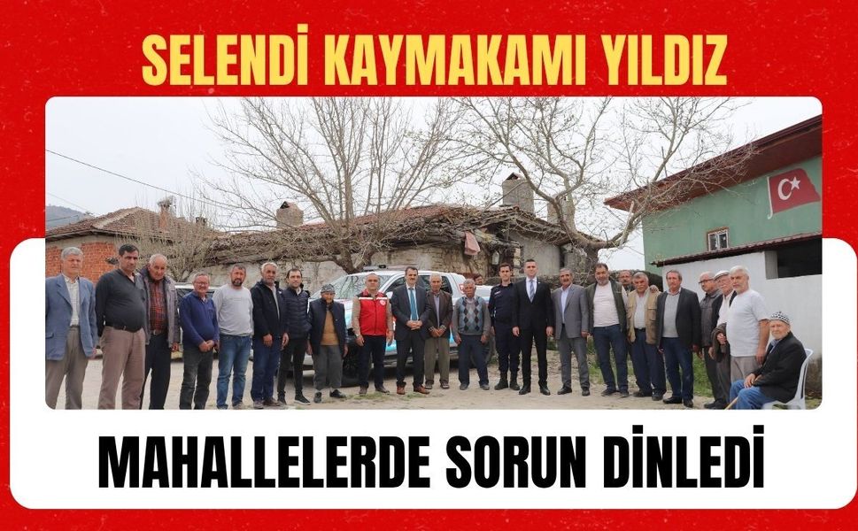 Selendi Kaymakamı Yıldız Mahallelerde Sorun Dinledi