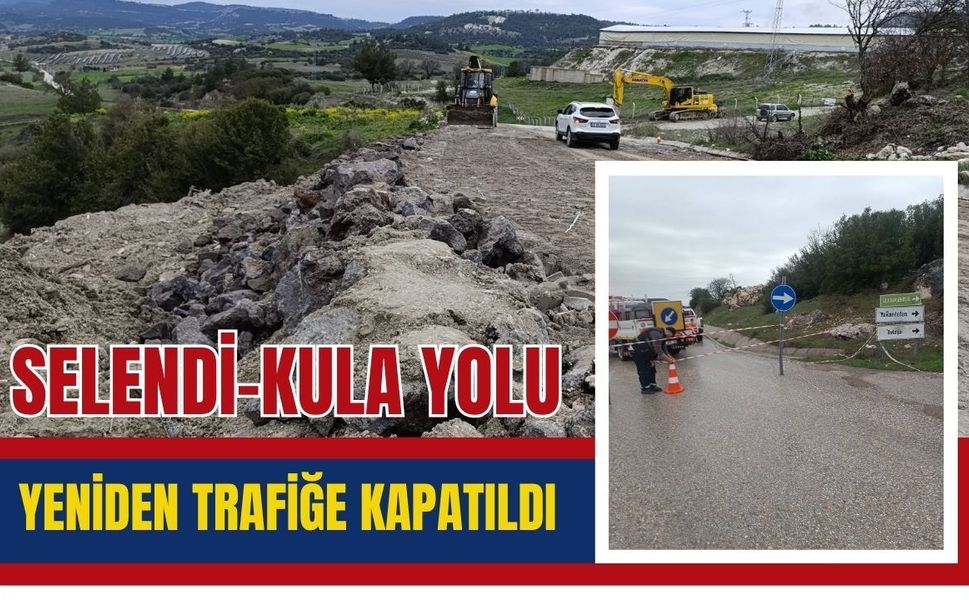 Selendi-Kula Yolu Yeniden Trafiğe Kapatıldı