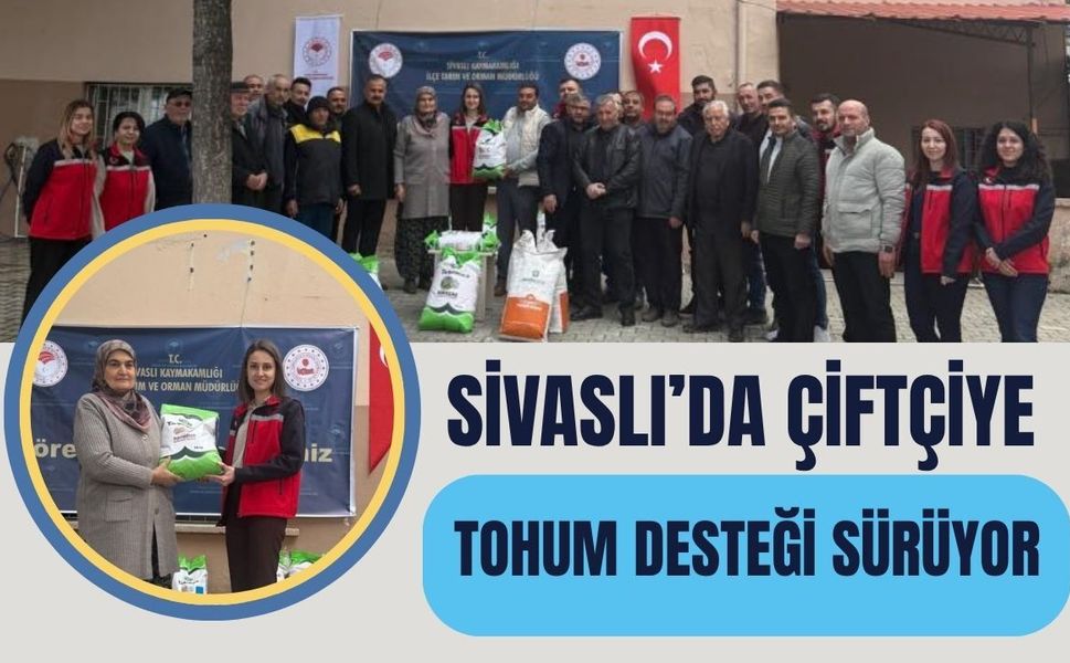 Sivaslı’da Çiftçiye Tohum Desteği Sürüyor