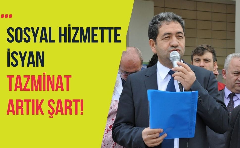 Sosyal Hizmette İsyan: Tazminat Artık Şart!