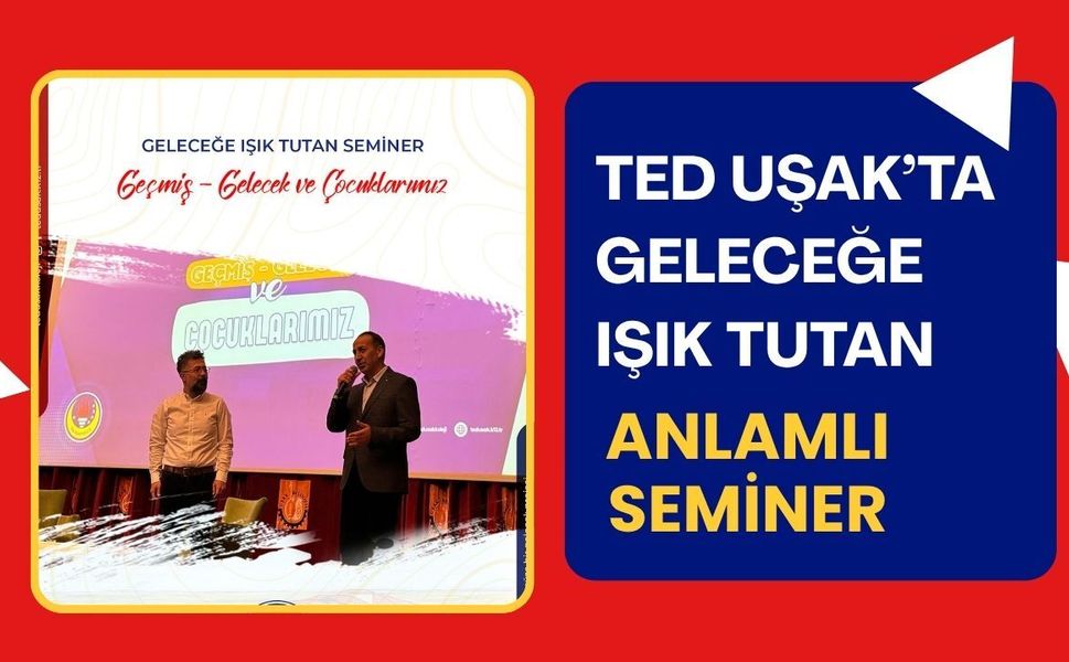 TED Uşak’ta Geleceğe Işık Tutan Anlamlı Seminer