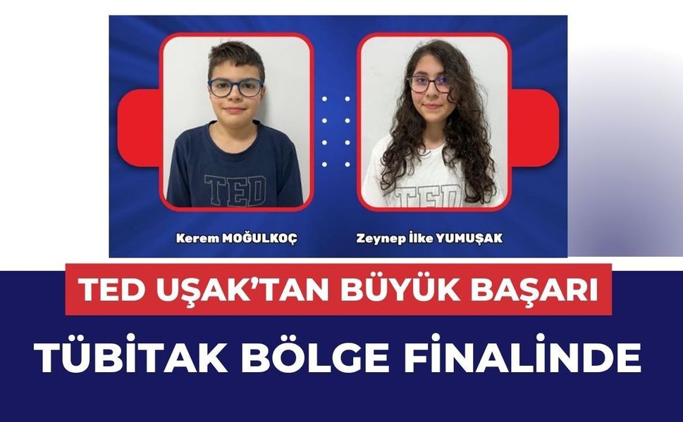 TED Uşak’tan Büyük Başarı: TÜBİTAK Bölge Finalinde