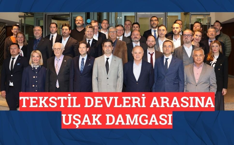 Tekstil Devleri Arasına Uşak Damgası