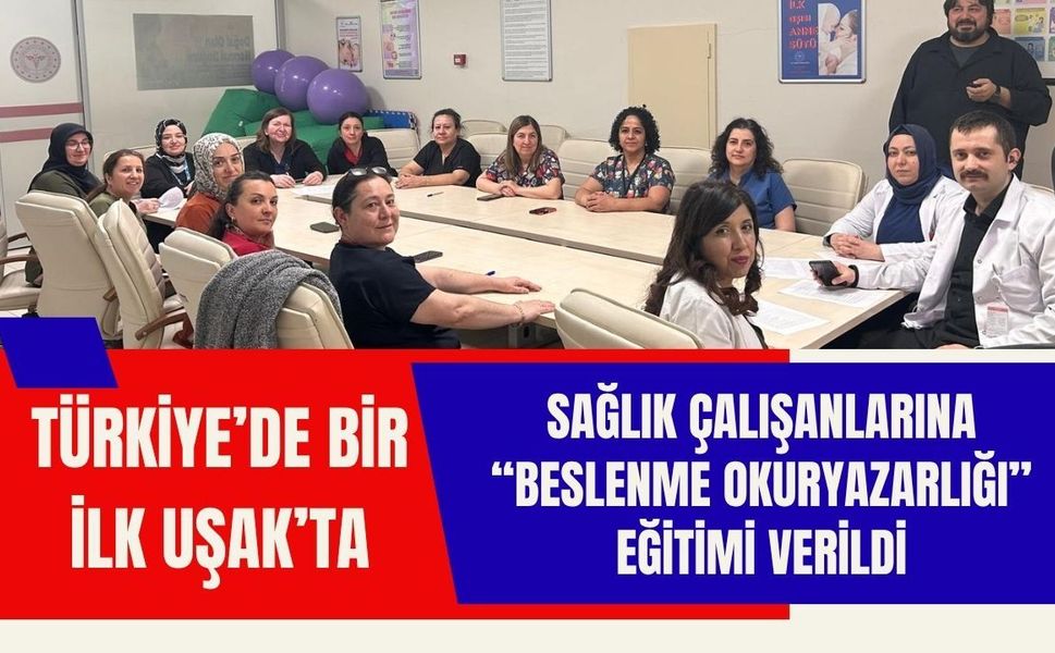 Türkiye’de Bir İlk Uşak’ta: Sağlık Çalışanlarına “Beslenme Okuryazarlığı” Eğitimi Verildi