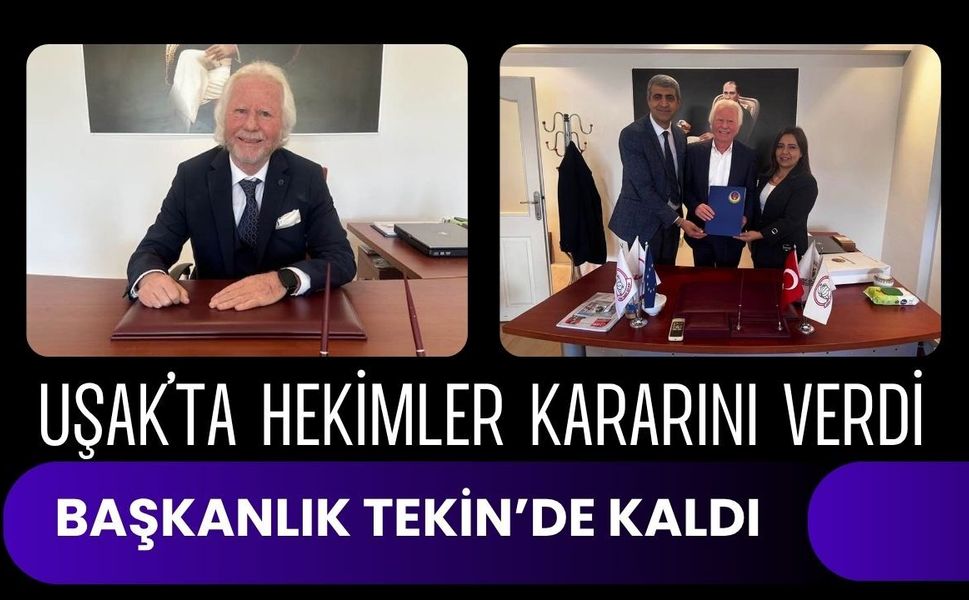 Uşak’ta Hekimler Kararını Verdi: Başkanlık Tekin’de Kaldı