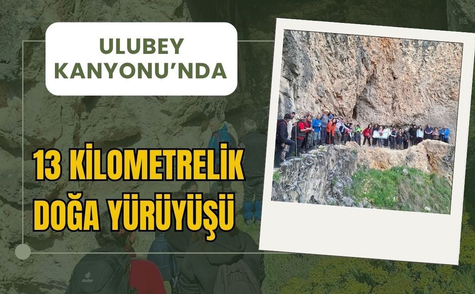 Ulubey Kanyonu’nda 13 Kilometrelik Doğa Yürüyüşü