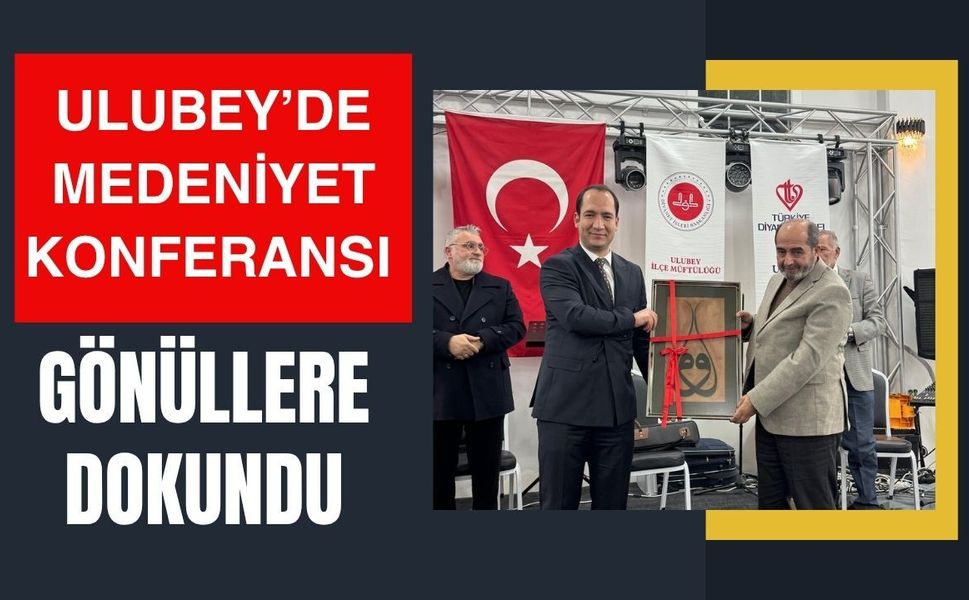 Ulubey’de Medeniyet Konferansı Gönüllere Dokundu