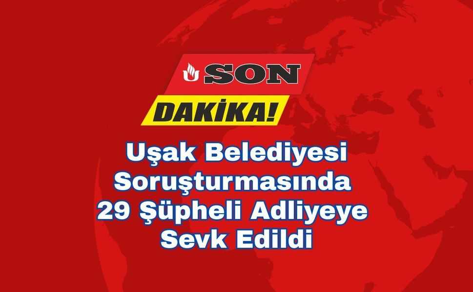 Uşak Belediyesi Soruşturmasında 29 Şüpheli Adliyede