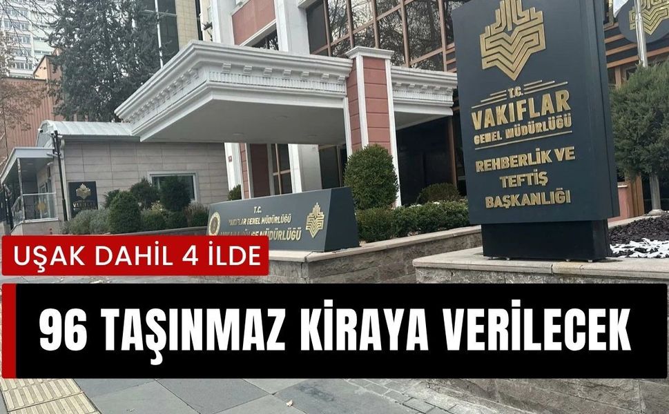Uşak Dahil 4 İlde 96 Taşınmaz Kiraya Verilecek